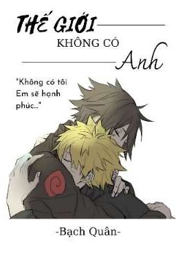 [Sasunaru] Thế Giới Không Có Anh - Bạch Quân