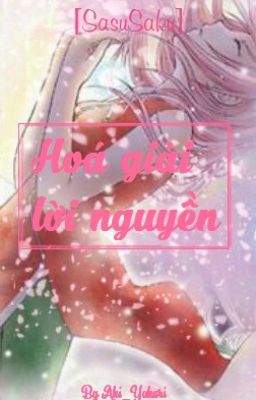 [Sasusaku] Hoá giải lời nguyền