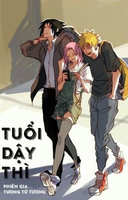 [SasuSaku/NaruSaku - QT] Tuổi dậy thì - Phiên Gia Tương Tử Tương