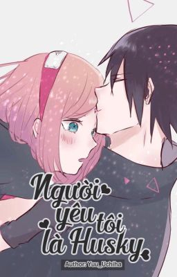 (SasuSaku) Người yêu tôi là Husky