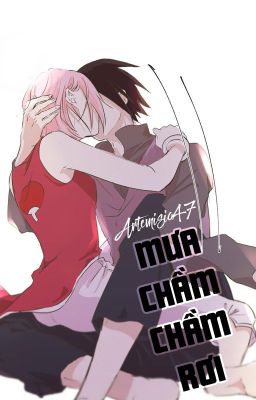 [SasuSaku - QT] Mưa chầm chầm rơi - Artemisia47