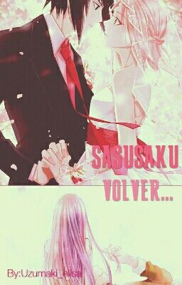 sasusaku: volver...