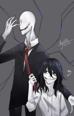 Sát nhân cũng biết yêu? <Slenderman x Jeff The Killer>creepypasta