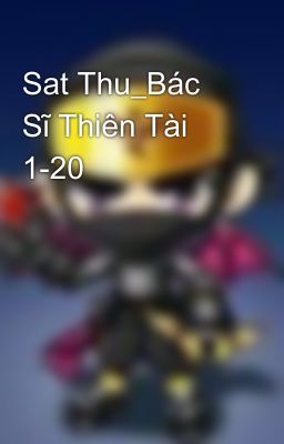 Sat Thu_Bác Sĩ Thiên Tài 1-20