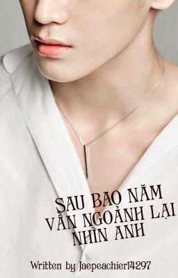 Sau Bao Năm Vẫn Ngoảnh Lại Nhìn Anh [Jaeyong]