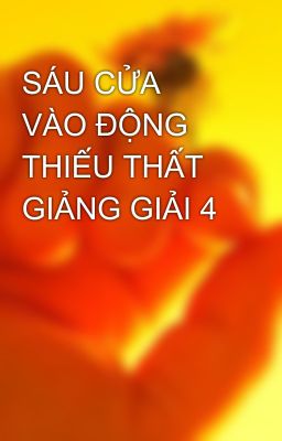 SÁU CỬA VÀO ĐỘNG THIẾU THẤT GIẢNG GIẢI 4