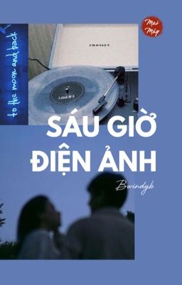 SÁU GIỜ ĐIỆN ẢNH  [EDIT]