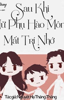 SAU KHI NỮ PHỤ HÀO MÔN MẤT TRÍ NHỚ