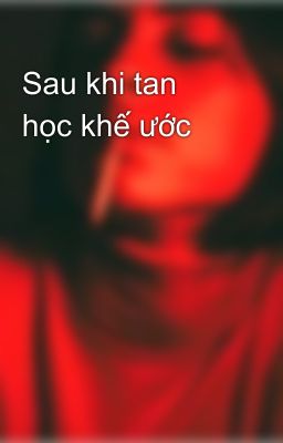 Sau khi tan học khế ước