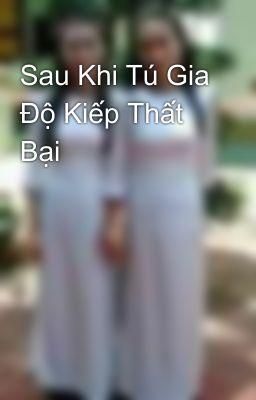 Sau Khi Tú Gia Độ Kiếp Thất Bại