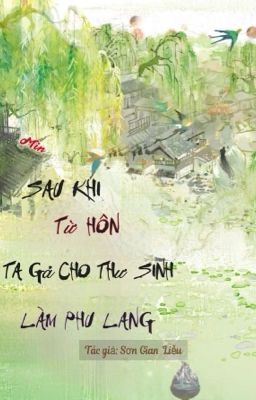 Sau Khi Từ Hôn Gả Cho Thư Sinh Làm Phu Lang