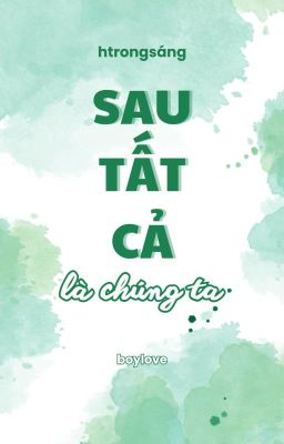 SAU TẤT CẢ là chúng ta