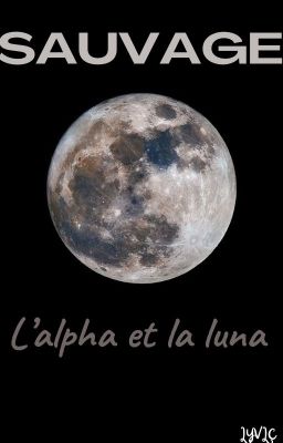 Sauvage ~ L'Alpha Et La Luna