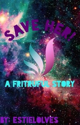 SAVE HER: A Fritruful guild Story