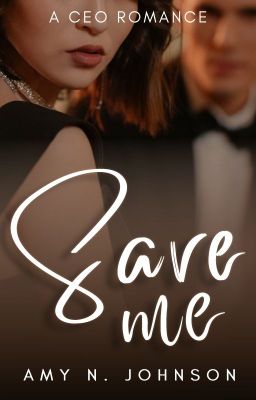 Save Me, Book 1 | A CEO Romance (Excerpt)