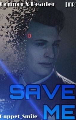 SAVE ME [DBH: Connor X Reader - FR]