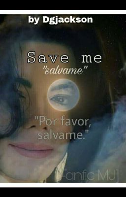 Save me. [Fanfic MJ & TÚ] 