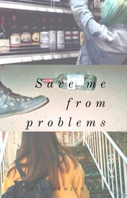 Save me from problems