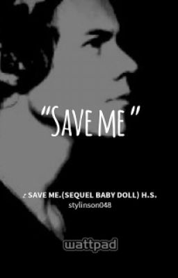 Save Me.(sequel Baby Doll) H.S.