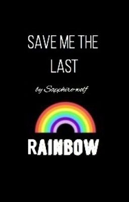 Save me the last Rainbow