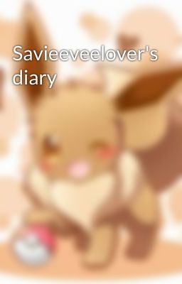 Savieeveelover's diary