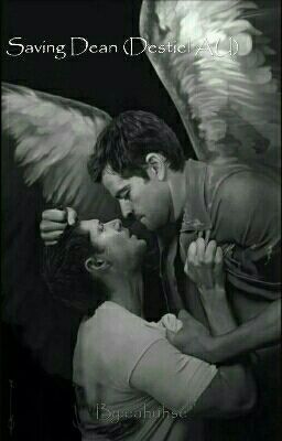 Saving Dean (Destiel AU)