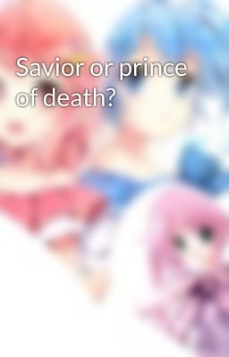 Savior or prince of death?