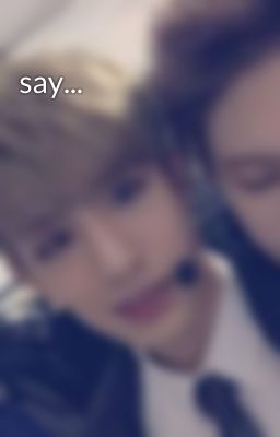 say...
