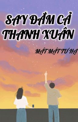 Say Đắm Cả Thanh Xuân