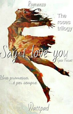 Say I Love You (#Wattys2016)