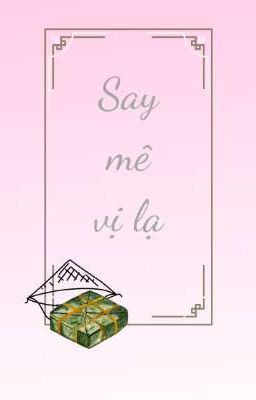 say mê vị lạ