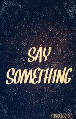 Say something. 