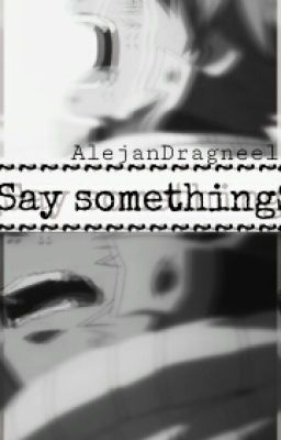 Say something.