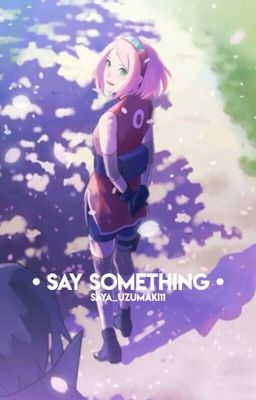 Say Something||Naruto