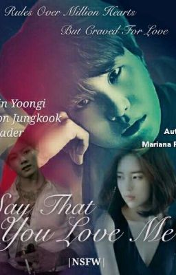 Say That You Love Me || Min YoonGi X Reader || (21+FF) By Mariana Park