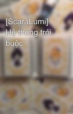 [ScaraLumi] Hệ thống trói buộc