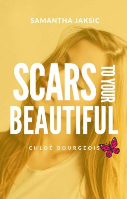 Scars to your beautiful [OS Chloé Bourgeois]