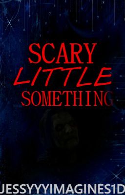 Scary little something