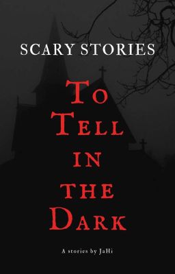 Scary Stories to tell in the Dark