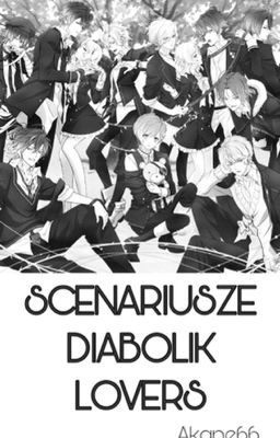 SCENARIUSZE || DIABOLIK LOVERS