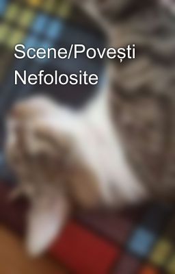 Scene/Povești Nefolosite