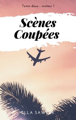 Scènes Coupées | Tome ☆ ☆ : moteur !