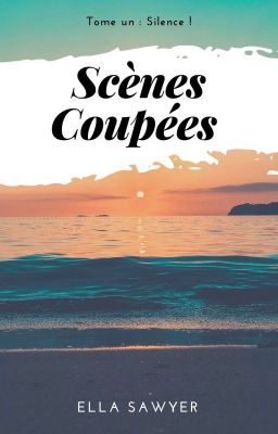 Scènes Coupées | Tome ☆ : Silence ! [/en réécriture]