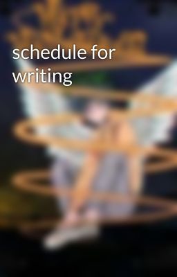 schedule for writing 