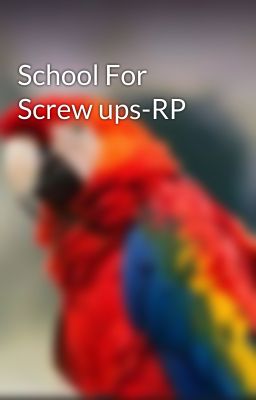 School For Screw ups-RP