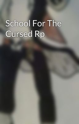 School For The Cursed Rp