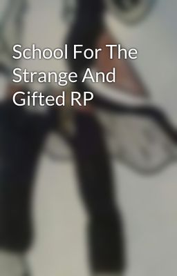 School For The Strange And Gifted RP