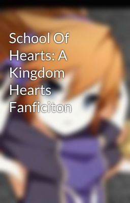 School Of Hearts: A Kingdom Hearts Fanficiton