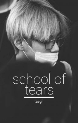 School Of Tears | Taegi