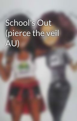 School's Out (pierce the veil AU)